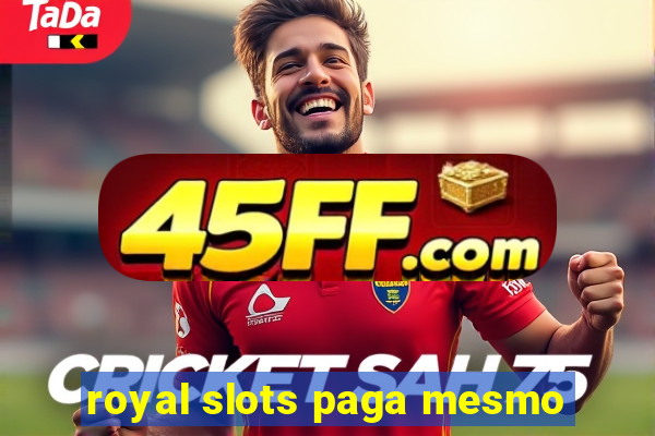 royal slots paga mesmo